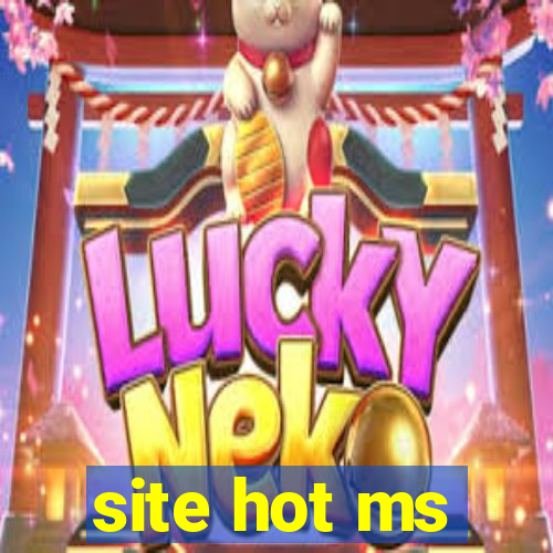 site hot ms